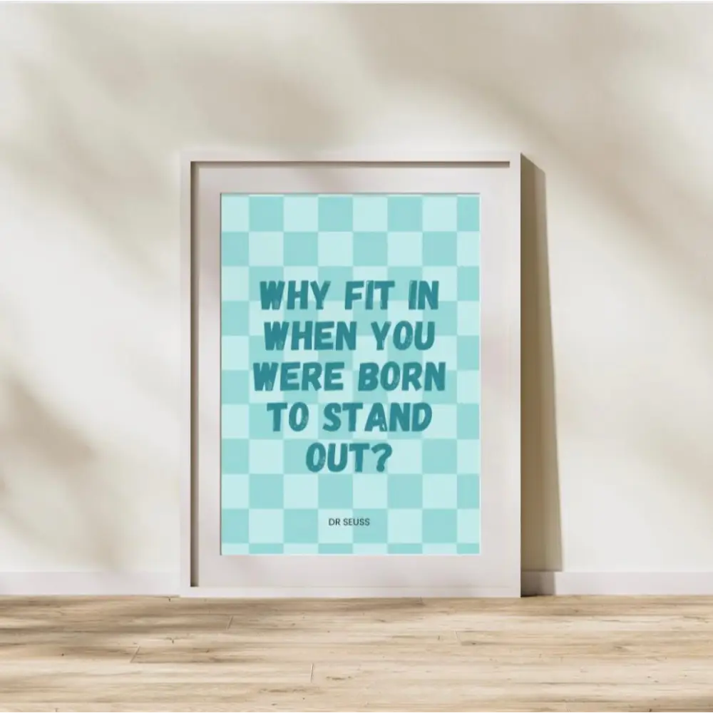 Dr Seuss Why Fit In Quote Wall art poster framed lifestyle