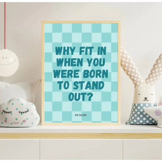 Dr Seuss Why Fit In Quote Wall art poster framed