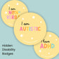 Hidden Disability badges - autistic, ADHD, non-verbal , sensory processing